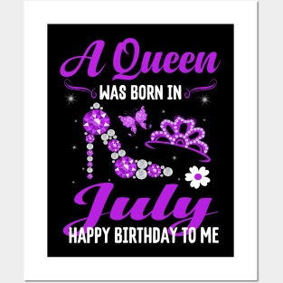 A Queen Was Born In July Happy Birthday To Me Posters and Art